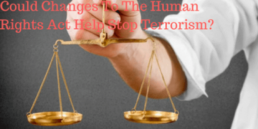 Could Changes To The Human Rights Act Help Stop Terrorism?